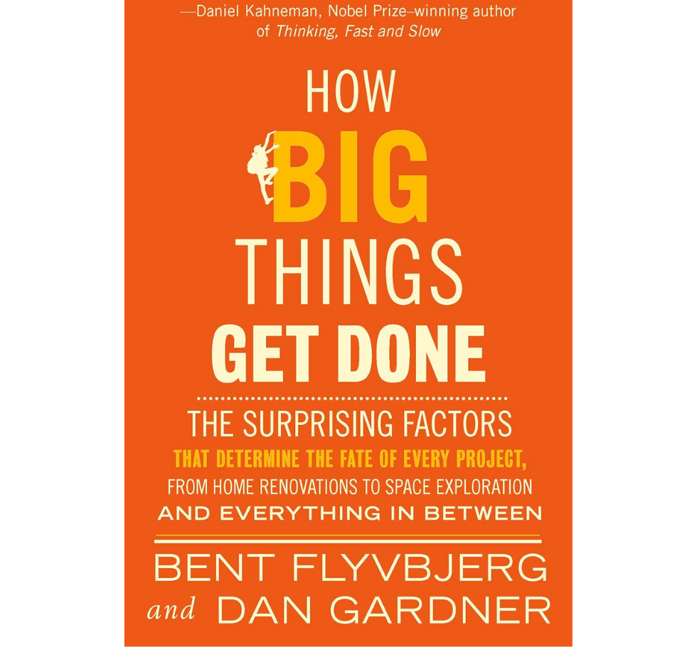 Book Review: How Big Things Get Done: The Surprising Factors That Determine the Fate of Every Project